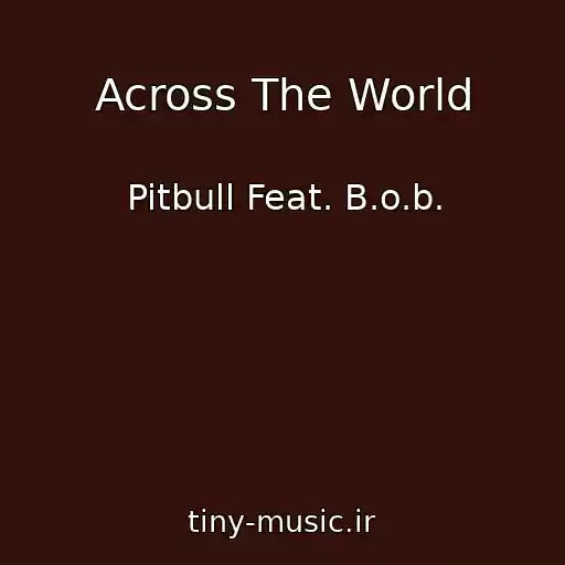 کاور آهنگ Across The World از Pitbull Feat. B.o.b.