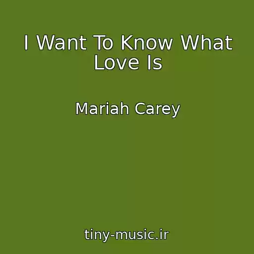 کاور آهنگ I Want To Know What Love Is از Mariah Carey