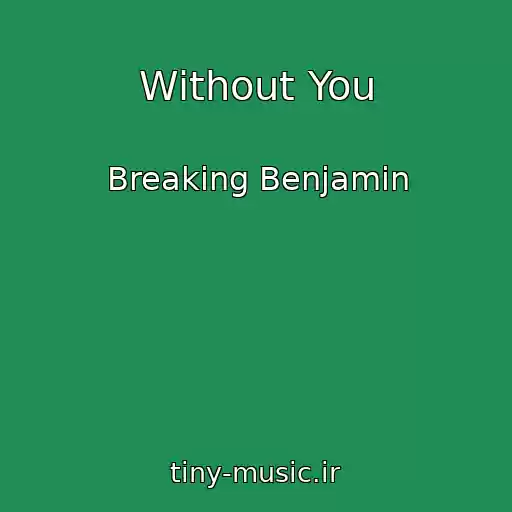 کاور آهنگ Without You از Breaking Benjamin