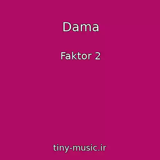 کاور آهنگ Dama از Faktor 2