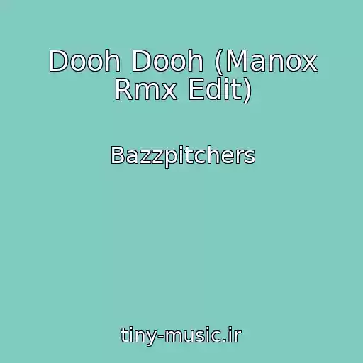 کاور آهنگ Dooh Dooh (Manox Rmx Edit) از Bazzpitchers