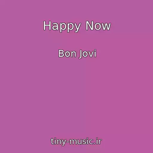 کاور آهنگ Happy Now از Bon Jovi