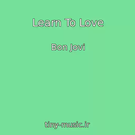 کاور آهنگ Learn To Love از Bon Jovi