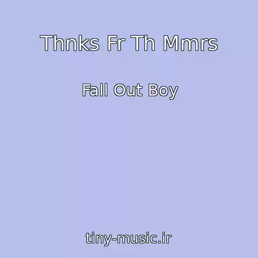 کاور آهنگ Thnks Fr Th Mmrs از Fall Out Boy