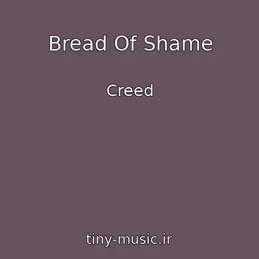 کاور آهنگ Bread Of Shame از Creed