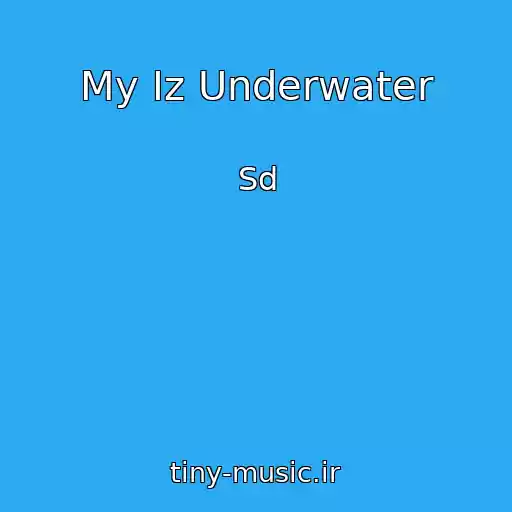 کاور آهنگ My Iz Underwater از Sd