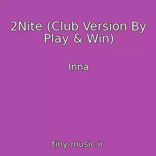 کاور آهنگ 2Nite (Club Version By Play & Win) از Inna