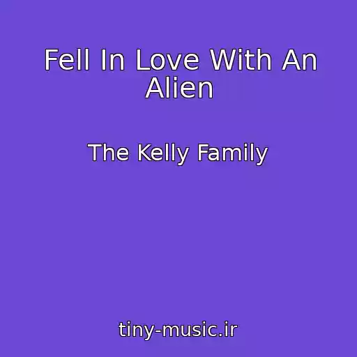 کاور آهنگ Fell In Love With An Alien از The Kelly Family