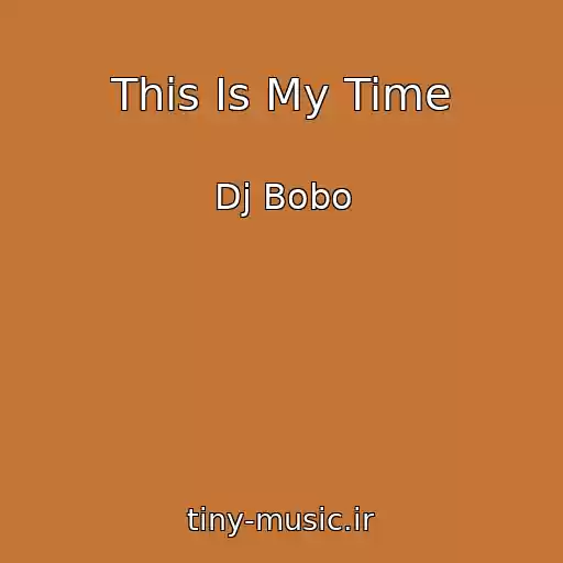 کاور آهنگ This Is My Time از Dj Bobo