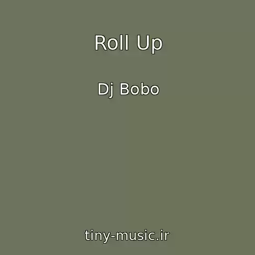 کاور آهنگ Roll Up از Dj Bobo