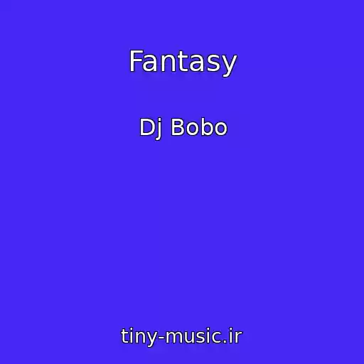 کاور آهنگ Fantasy از Dj Bobo