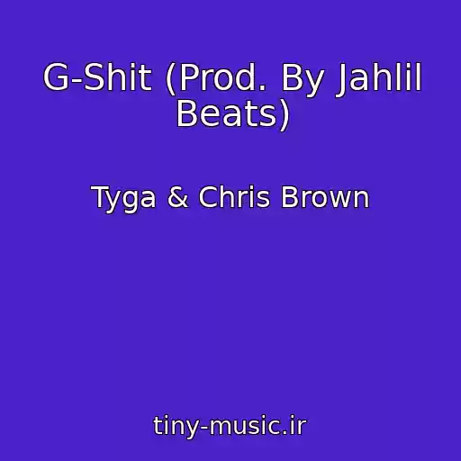کاور آهنگ G-Shit (Prod. By Jahlil Beats) از Tyga & Chris Brown