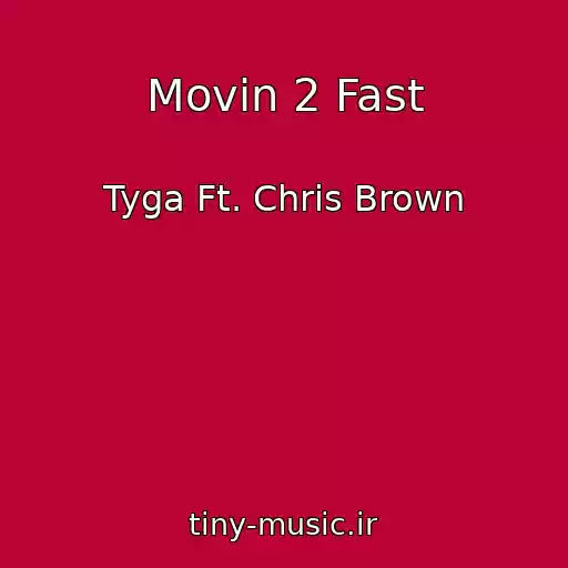 کاور آهنگ Movin 2 Fast از Tyga Ft. Chris Brown