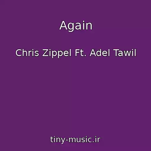 کاور آهنگ Again از Chris Zippel Ft. Adel Tawil