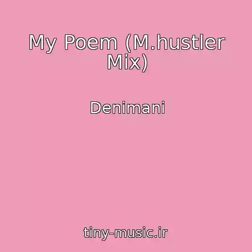 کاور آهنگ My Poem (M.hustler Mix) از Denimani