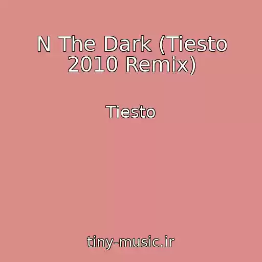 کاور آهنگ N The Dark (Tiesto 2010 Remix) از Tiesto