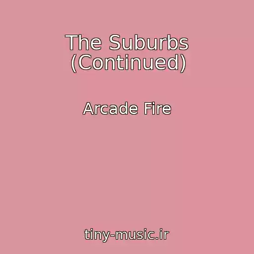 کاور آهنگ The Suburbs (Continued) از Arcade Fire