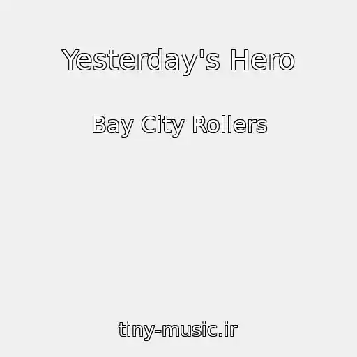 کاور آهنگ Yesterday's Hero از Bay City Rollers
