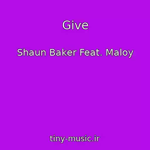 کاور آهنگ Give از Shaun Baker Feat. Maloy