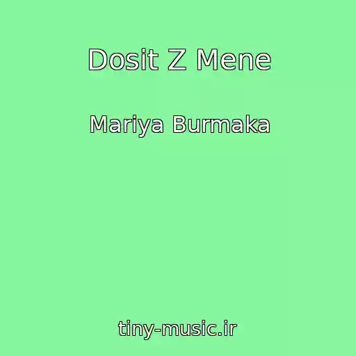 کاور آهنگ Dosit Z Mene از Marіya Burmaka