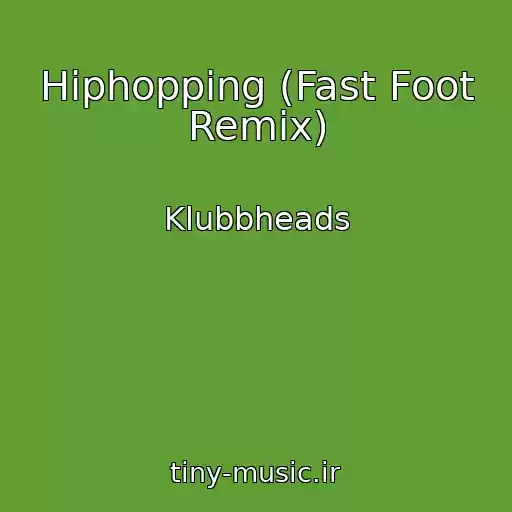 کاور آهنگ Hiphopping (Fast Foot Remix) از Klubbheads