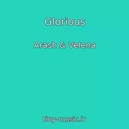 کاور آهنگ Glorious از Arash & Velena