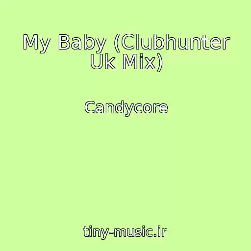کاور آهنگ My Baby (Clubhunter Uk Mix) از Candycore