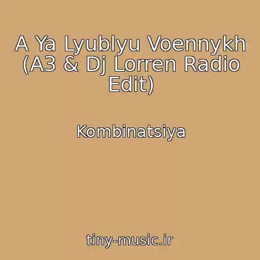 کاور آهنگ A Ya Lyublyu Voennykh (A3 & Dj Lorren Radio Edit) از Kombinatsiya