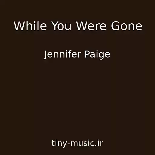 کاور آهنگ While You Were Gone از Jennifer Paige
