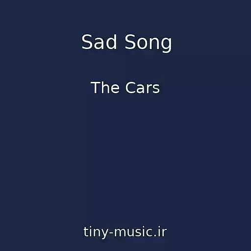 کاور آهنگ Sad Song از The Cars