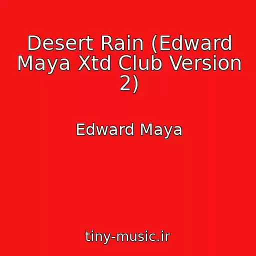 کاور آهنگ Desert Rain (Edward Maya Xtd Club Version 2) از Edward Maya