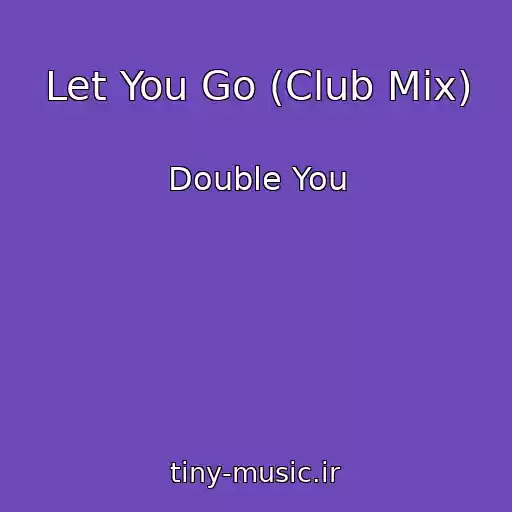 کاور آهنگ Let You Go (Club Mix) از Double You