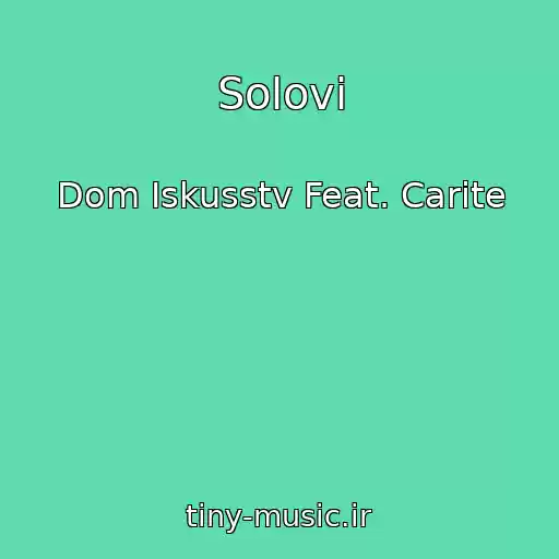 کاور آهنگ Solovi از Dom Iskusstv Feat. Carite