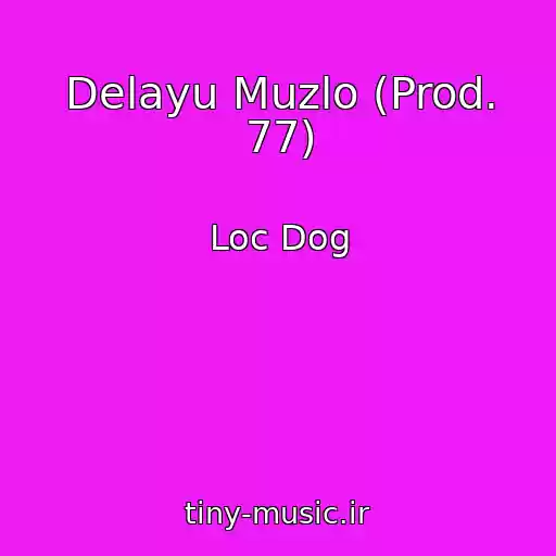 کاور آهنگ Delayu Muzlo (Prod. 77) از Loc Dog