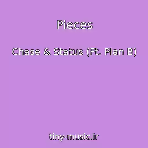 کاور آهنگ Pieces از Chase & Status (Ft. Plan B)