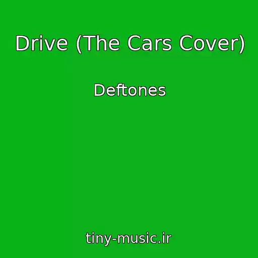 کاور آهنگ Drive (The Cars Cover) از Deftones