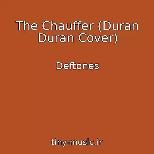 کاور آهنگ The Chauffer (Duran Duran Cover) از Deftones