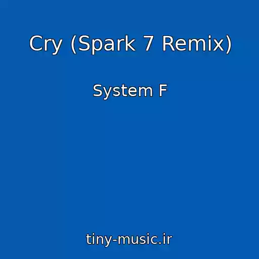 کاور آهنگ Cry (Spark 7 Remix) از System F
