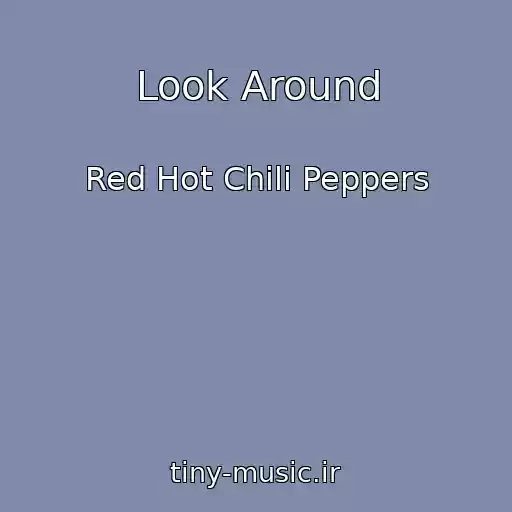 کاور آهنگ Look Around از Red Hot Chili Peppers