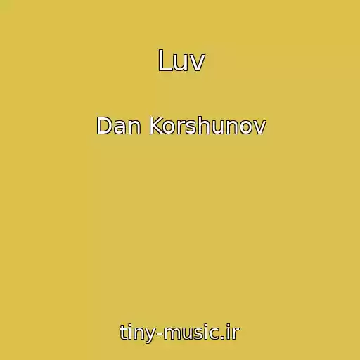 کاور آهنگ Luv از Dan Korshunov