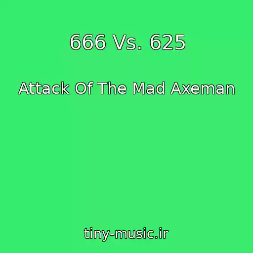 کاور آهنگ 666 Vs. 625 از Attack Of The Mad Axeman