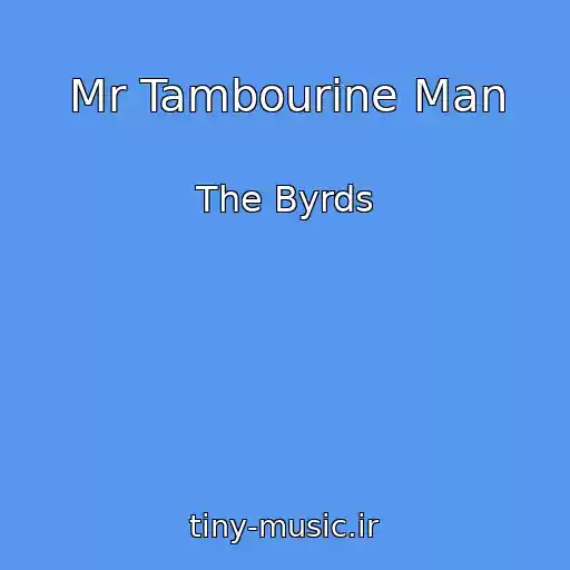 کاور آهنگ Mr Tambourine Man از The Byrds