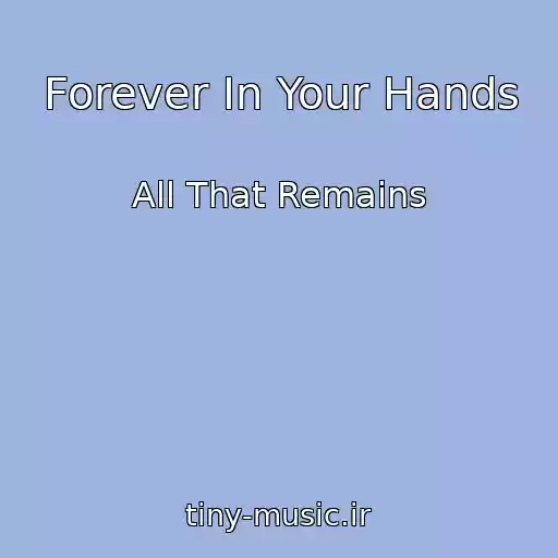 کاور آهنگ Forever In Your Hands از All That Remains