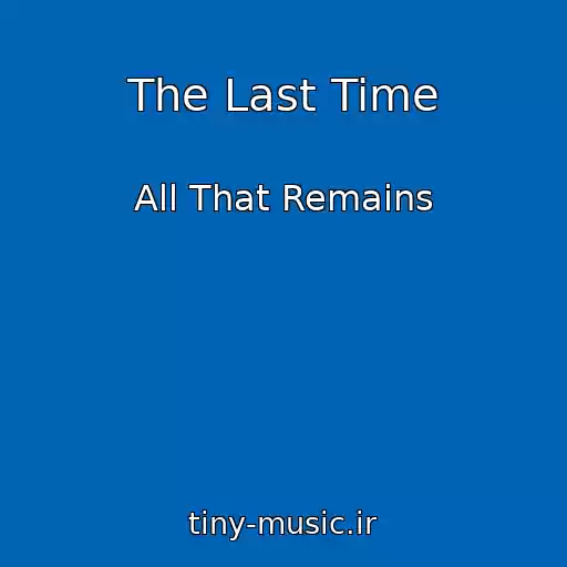 کاور آهنگ The Last Time از All That Remains
