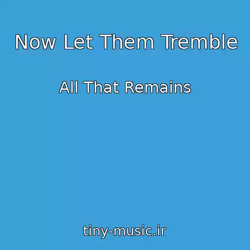 کاور آهنگ Now Let Them Tremble از All That Remains