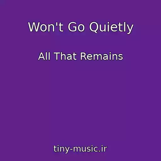 کاور آهنگ Won't Go Quietly از All That Remains