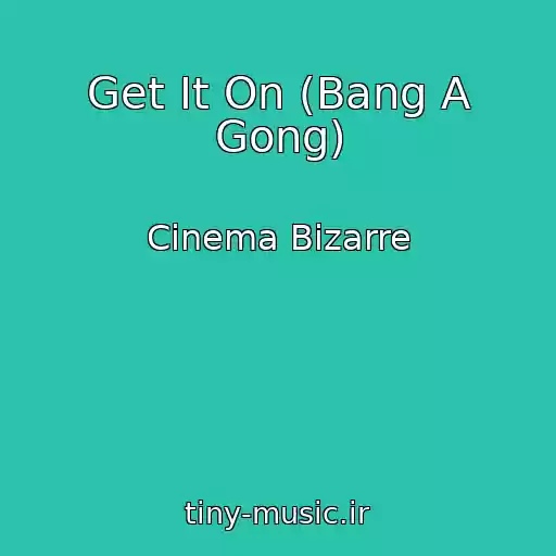 کاور آهنگ Get It On (Bang A Gong) از Cinema Bizarre