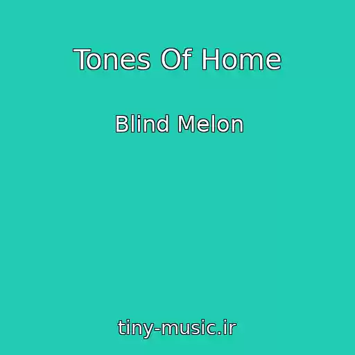 کاور آهنگ Tones Of Home از Blind Melon