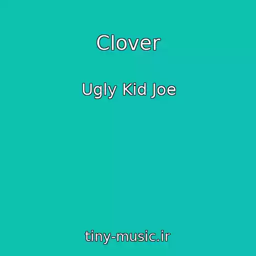 کاور آهنگ Clover از Ugly Kid Joe