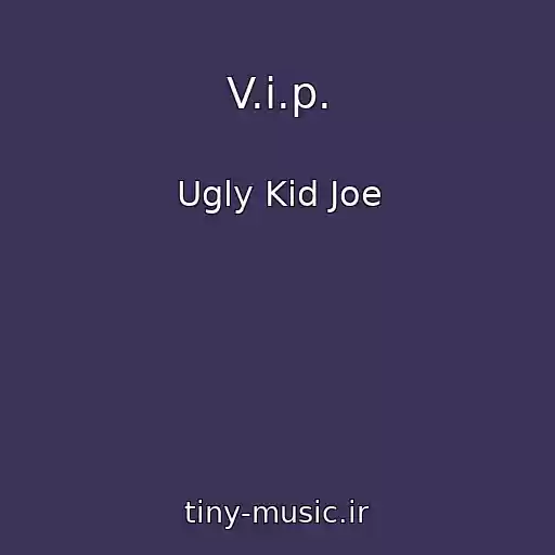 کاور آهنگ V.i.p. از Ugly Kid Joe